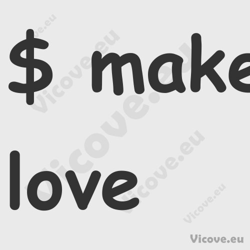 $ make love