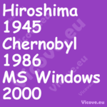 Hiroshima 1945Chernobyl...